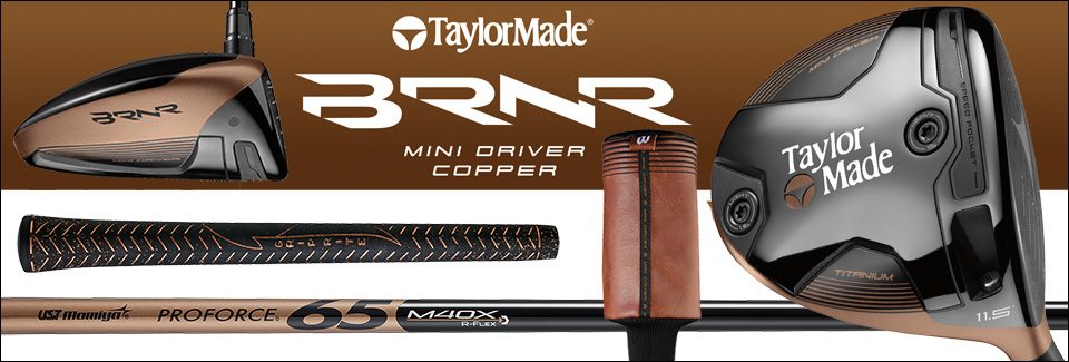 TaylorMade BRNR Mini Copper Drivers